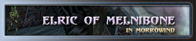 Elric Melnibone in Morrowind